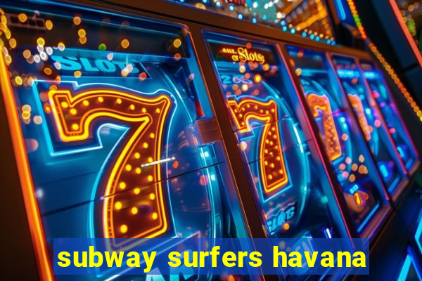 subway surfers havana